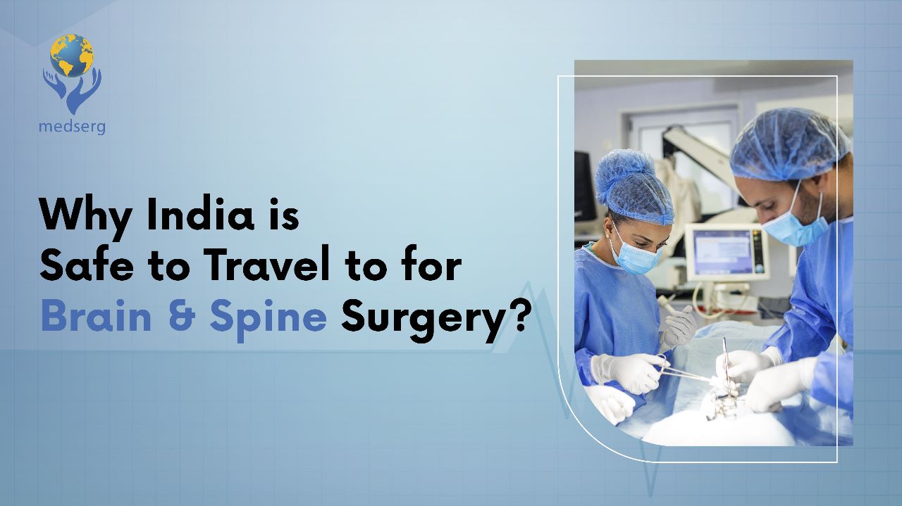 Why India is Safe to Travel to for Brain and Spine Surgery?