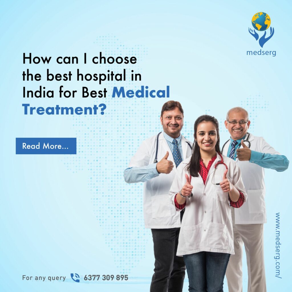 how can i choose best hospital in india for medical treatment