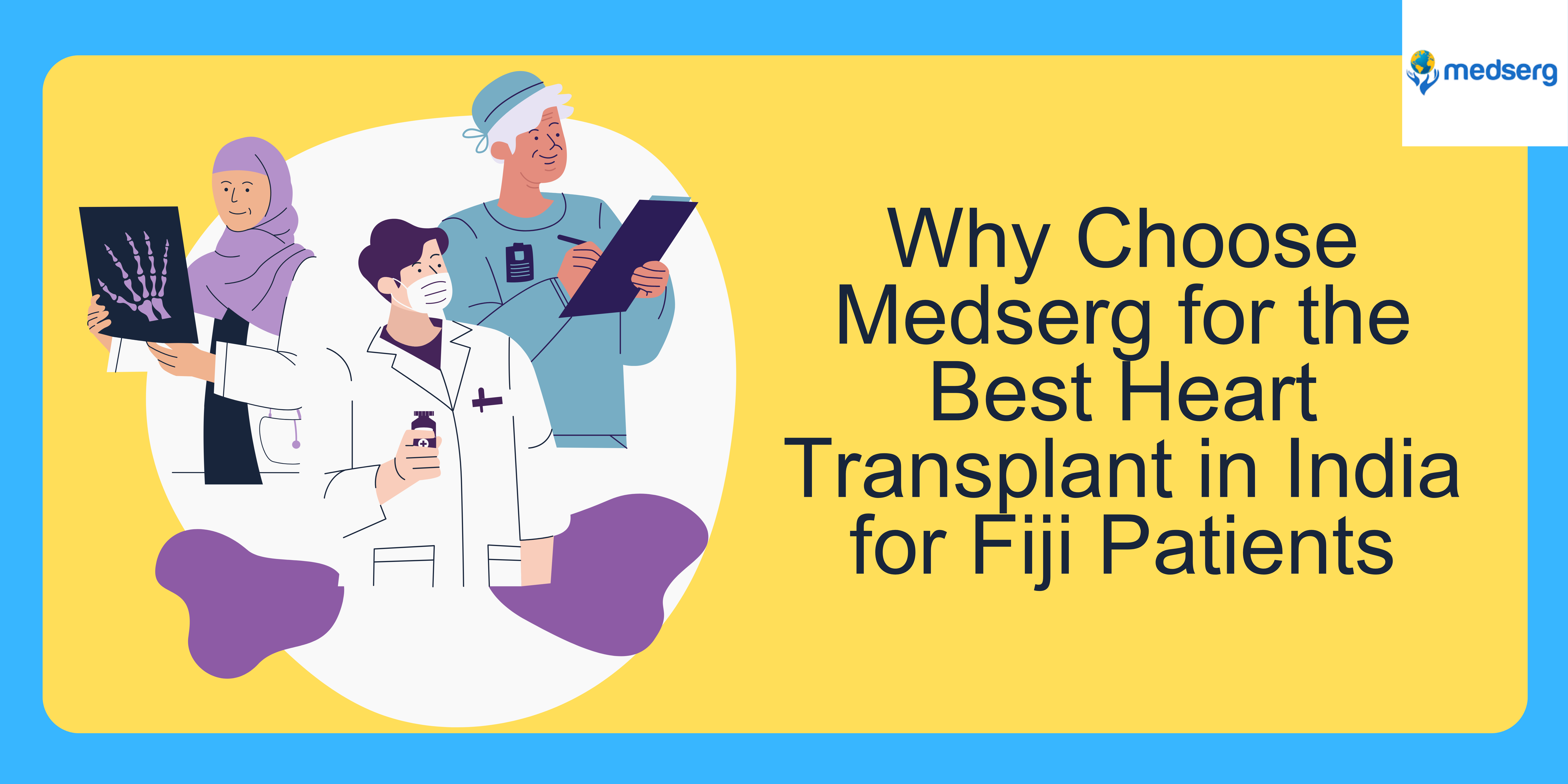 Why Choose Medserg for the Best Heart Transplant in India for Fiji Patients