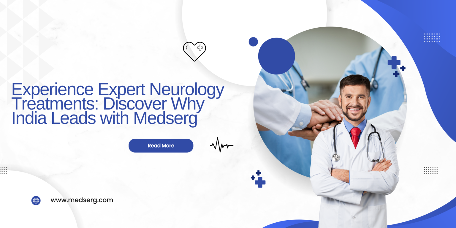 Affordable, Advanced, and Expert Neurology Services: Choose India with Medserg