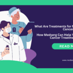 Treatments for Your Type and Stage of Cancer: How Medserg Can Help