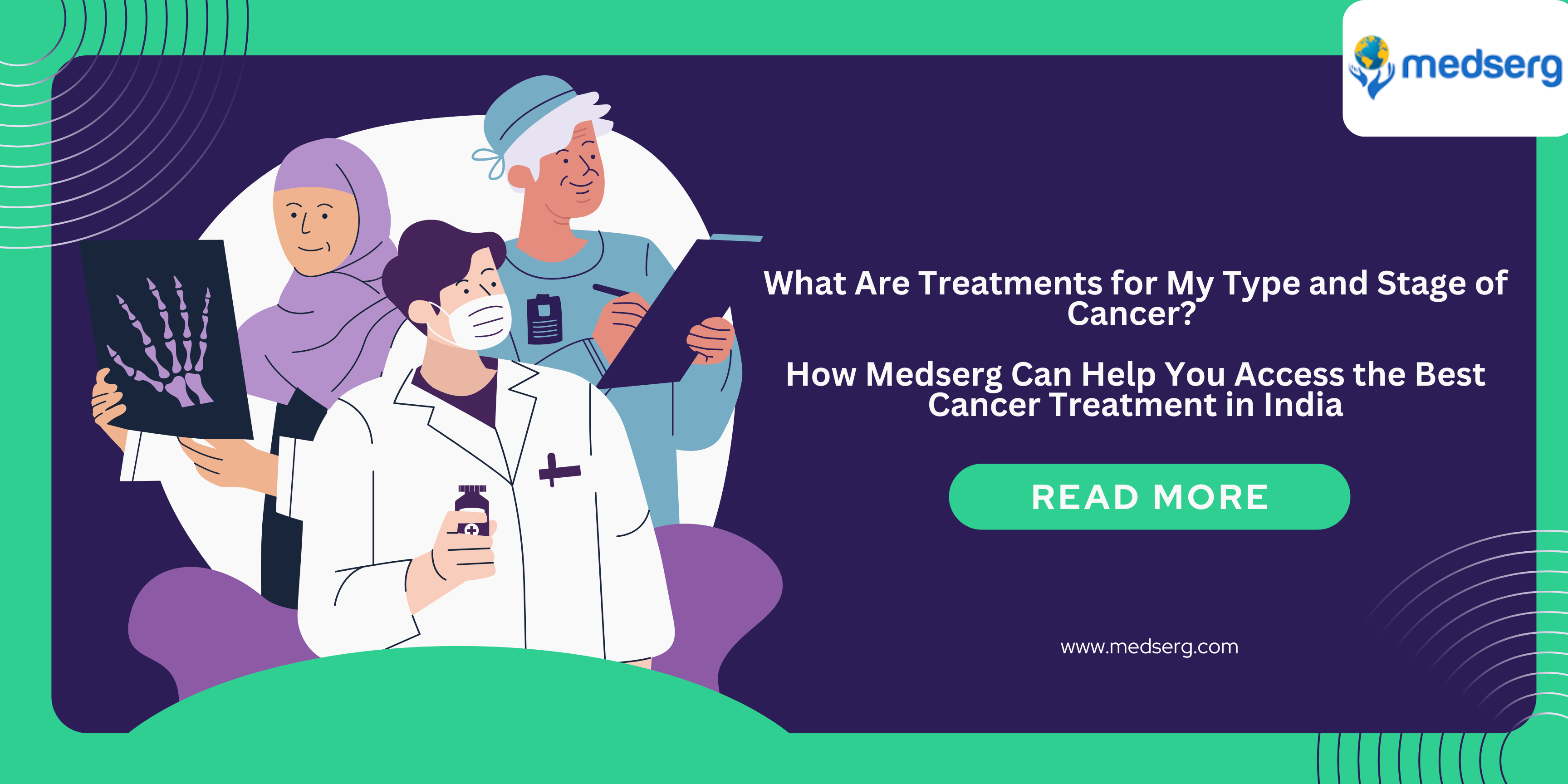 Treatments for Your Type and Stage of Cancer: How Medserg Can Help